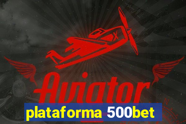 plataforma 500bet